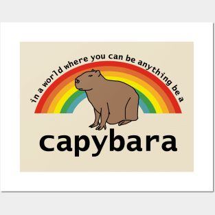 In a World Where You Can Be Anything Be a Capybara Posters and Art